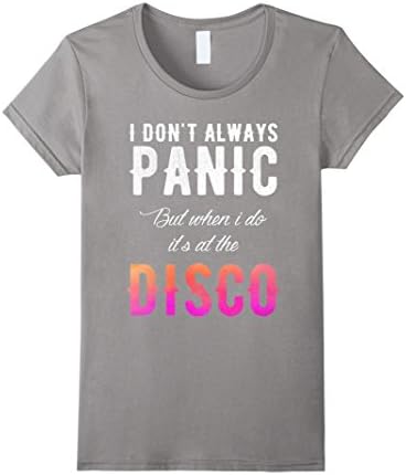 Women's I Don't Always Panic But When I do It's At the Disco T Shirt Small Slate