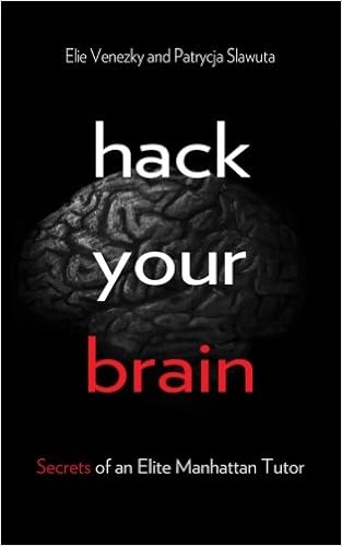 Hack Your Brain: Secrets of an Elite Manhattan Tutor: Venezky, Elie, Slawuta, Patrycja: 9781494462192: Amazon.com: Books