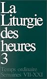 Liturgie des heures - temps ordinaire semaines VII-XXI - 3 (French Edition) by
