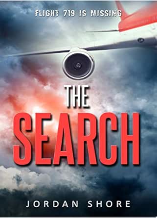 The Search An Aviation Thriller About A Mysterious Airplane Disappearance Shore Jordan Ebook Amazon Com