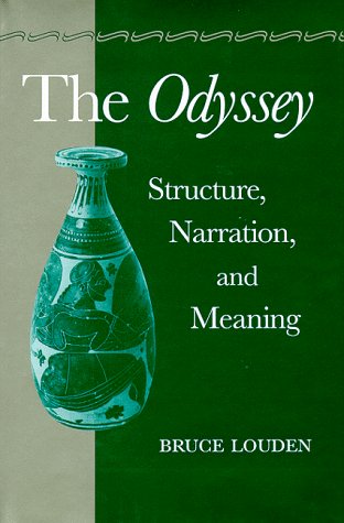 The Odyssey: Structure, Narration, and Meaning, by Professor Bruce Louden The Odyssey: Structure, Narration, and Meaning, by Professor Bruce Louden