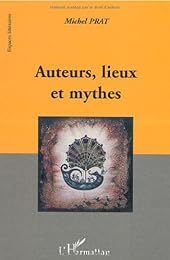 Auteurs, lieux et mythes