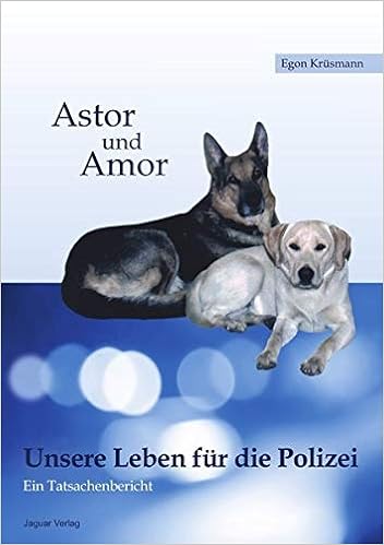 Astor Und Amor Unsere Leben Fur Die Polizei Ein Tatsachenbericht Amazon De Jaguar Verlag Krusmann Egon Bucher