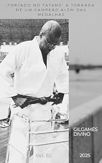 Livro FORJADO NO TATAME VOL. 02: A JORNADA DE UM CAMPEÃO ALÉM DAS MEDALHAS