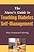 The Nurse's Guide to Teaching Diabetes Self-Management: What Nurses Need to Know by Rita Girouard, MS, RNC, CNS, DE Mertig