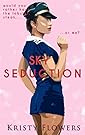 Sky Seduction: Lobster, Steak, or Me? (Erotic Comedy) (Sky High Airplane Stewardess Uniform Erotica)