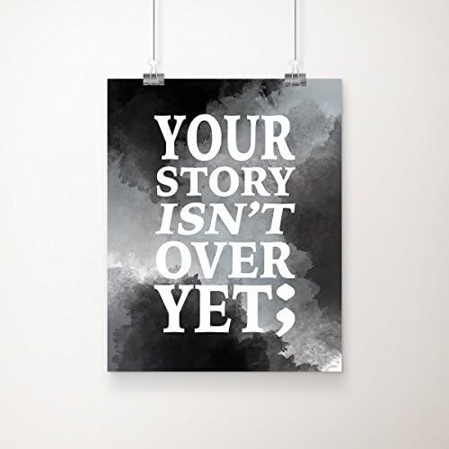 Semi Colon Your Story Isn't Over Yet Art Print - Wall Art - Typography - Home Decor - Office Decor -Inspirational Decor