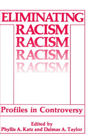 Eliminating Racism: Profiles in Controversy (Perspectives in Social Psychology)