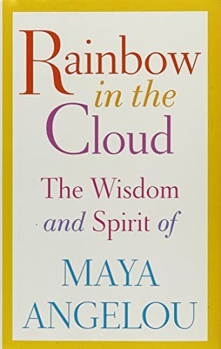 Rainbow in the Cloud: The Wisdom and Spirit of Maya Angelou Hardcover – Bargain Price, October 28, 2014