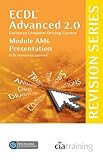 Image de ECDL Advanced Syllabus 2.0 Revision Series Module AM6 Presentation: Module AM6