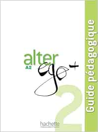 ALTER EGO PLUS 2 PROFESOR: Guide pédagogique