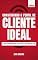 Livro CONSTRUINDO O PERIL DE CLIENTE IDEAL: O guia definitivo para identificar o seu público-alvo