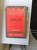 Front cover for the book A history of Spain by Jean Descola
