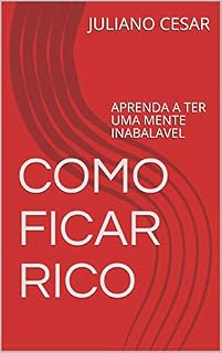 Livro COMO FICAR RICO : APRENDA A TER UMA MENTE INABALAVEL
