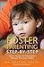 Foster Parenting Step-by-Step: How to Nurture the Traumatized Child and Overcome Conflict