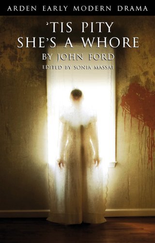'Tis Pity She's A Whore (Arden Early Modern Drama) by John Ford (1-Jul-2011) Paperback