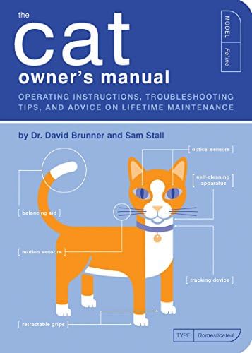The Cat Owner's Manual: Operating Instructions, Troubleshooting Tips, and Advice on Lifetime Maintenance: 3 (Owner's and Instruction Manual)