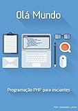 Olá Mundo: PHP para Iniciantes (Portuguese Edition)