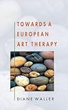 Art Therapy : European Perspect, Waller, Diane, 0335194486