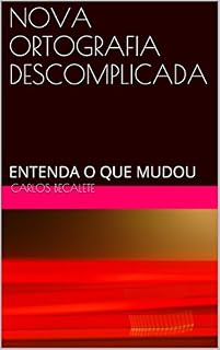 Livro NOVA ORTOGRAFIA DESCOMPLICADA: ENTENDA O QUE MUDOU