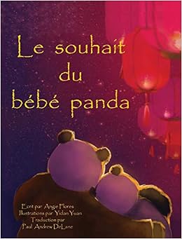 Le Souhait Du Bebe Panda French Edition Flores Angie Yuan Yidan Delane Paul Andrew Amazon Com Books