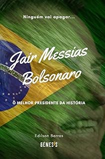 Livro Jair Messias Bolsonaro: O melhor presidente da História