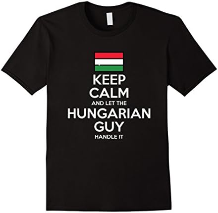Mens Keep Calm And Let The Hungarian Guy Handle It Funny T-Shirt XL Black