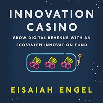Amazon Com Innovation Casino Grow Digital Revenue With An Ecosystem Innovation Fund Audible Audio Edition Eisaiah Engel Eisaiah Engel Founder Friendly Standard Books Amazon Com Innovation Casino Grow Digital Revenue With An Ecosystem Innovation Fund Audible Audio Edition Eisaiah Engel Eisaiah Engel Founder Friendly Standard Books