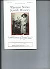 Western States Jewish History - Jewish Pioneers of Orange County Vol XLIV No 3/4 Spring/Summer 2012/5772