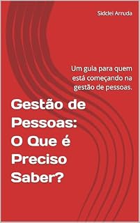 Livro Gestão de Pessoas: O Que é Preciso Saber?: Um guia para quem está começando na gestão de pessoas.