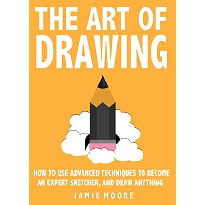 The Art Of Drawing: How to Use Advanced Techniques To Become An Expert Sketcher, And Draw Anything - ALL FROM MEMORY The Art Of Drawing: How to Use Advanced Techniques To Become An Expert Sketcher, And Draw Anything - ALL FROM MEMORY