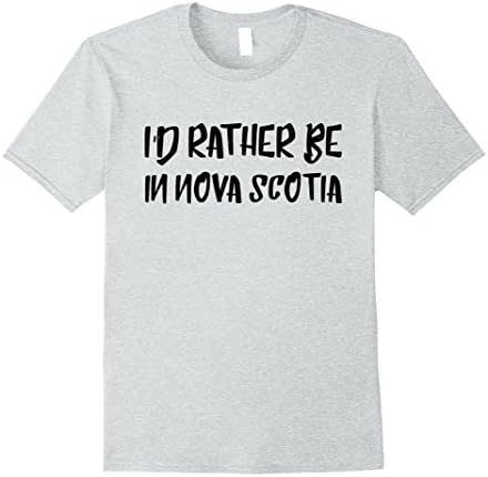 Mens I'd rather be in Nova Scotia T-shirt Canada Funny Tee Medium Heather Grey