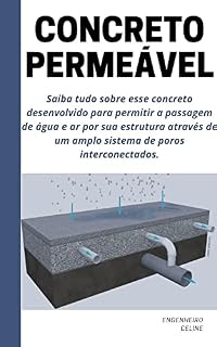 Livro Concreto Permeável: Saiba tudo sobre esse concreto desenvolvido para permitir a passagem de água e ar por sua estrutura através de um amplo sistema de poros interconectados.