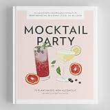 Mocktail Party: 75 Plant-Based, Non-Alcoholic