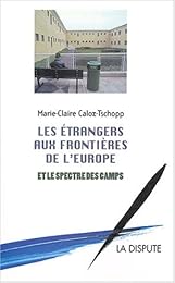 Les  étrangers aux frontières de l'Europe et le spectre des camps