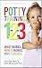 Potty Training 1-2-3 : What Works, How It Works, Why It Works