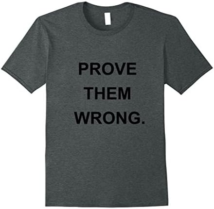 Mens PROVE THEM WRONG Motivational T-shirt XL Dark Heather