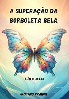Livro A Superação da borboleta Bela: Além do casulo