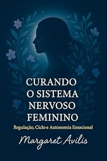 Livro Curando o Sistema Nervoso Feminino: Regulação, Ciclo e Autonomia Emocional
