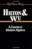 A Course in Modern Algebra, Hilton, Peter J. and Wu, Yel-Chiang, 047150405X