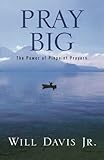 Pray Big: The Power of Pinpoint Prayers