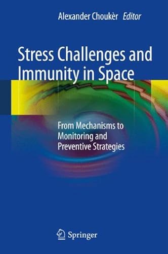 Download Stress Challenges and Immunity in Space : From Mechanisms to Monitoring and Preventive Strategies PDF