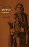 Chevato: The Story of the Apache Warrior Who Captured Herma (American Indian Lives) by