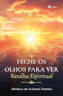 Livro Feche os olhos para Ver: Batalha Espiritual