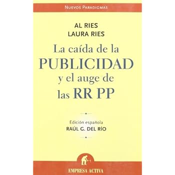La caída de la publicidad y el auge de las RRPP (Nuevos paradigmas) La caída de la publicidad y el auge de las RRPP (Nuevos paradigmas)