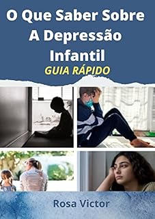 Livro O Que Saber Sobre A Depressão Infantil: Guia Rápido