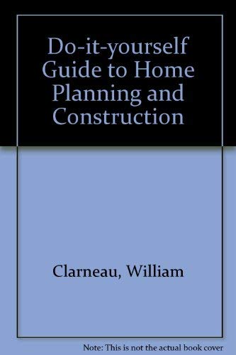 Do-It-Yourselfer's Guide to Home Planning and Construction