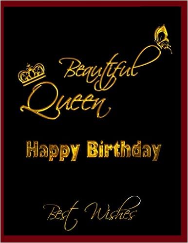 Happy Birthday Beautiful Queen Quotes Beautiful Queen Happy Birthday With Best Wishes For Ladies:  Notebook/Journal, Inspirational Quotes, Elegant Gift For Your Beloved Lady,  Mom, Sister, Wife, Daughter, Grandma: Design, Mb: 9798565583670:  Amazon.com: Books