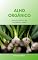 Livro Alho Orgânico: Guia de Cultivo em Canteiros e Vasos