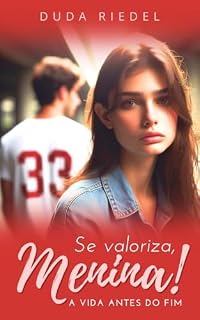 Livro Se Valoriza, Menina!: A Vida Antes do Fim